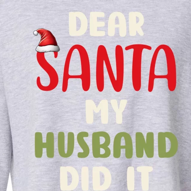 Dear Santa My Husband Did It Funny Family Christmas Funny Gift Cropped Pullover Crew