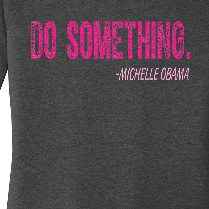 Do Something Michelle Obama Women's Perfect Tri Tunic Long Sleeve Shirt