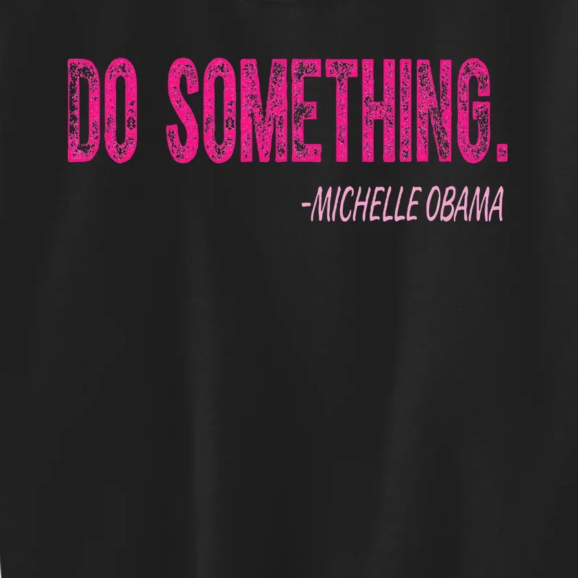 Do Something Michelle Obama Kids Sweatshirt