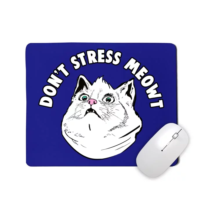 Don't Stress Meowt Funny Stressed Out Kitty Cat Pun Meaningful Gift Mousepad