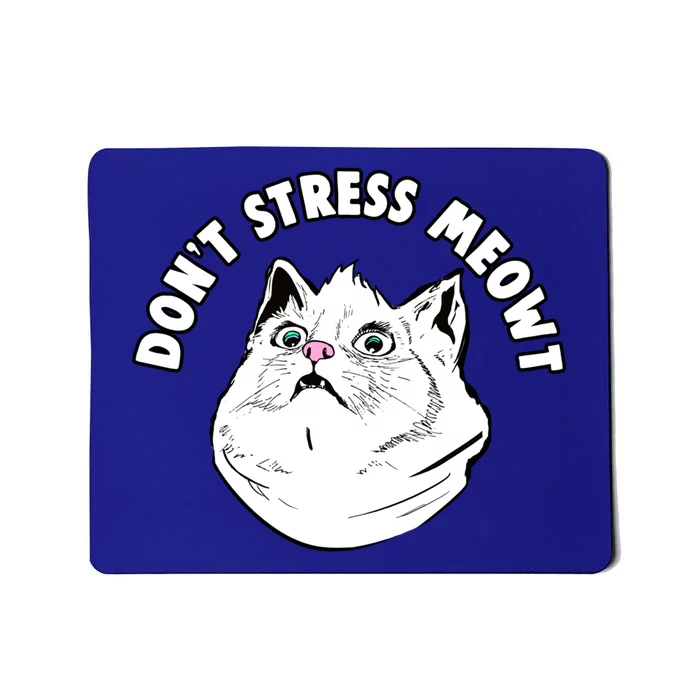 Don't Stress Meowt Funny Stressed Out Kitty Cat Pun Meaningful Gift Mousepad