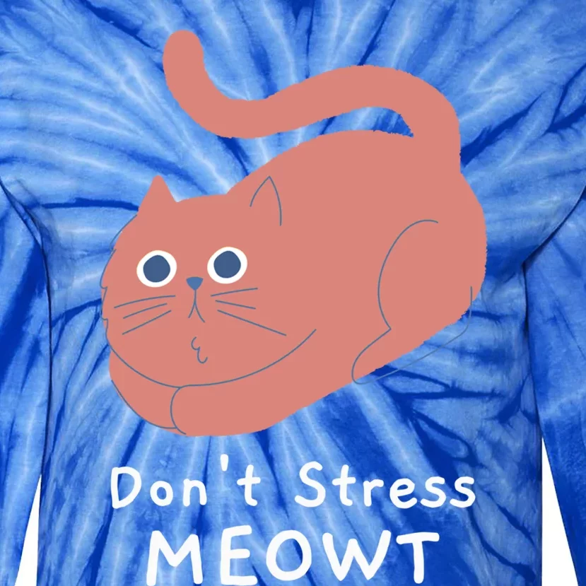 Dont Stress Meowt Funny Cat Lover Quote Pun Joke Graphic Great Gift Tie-Dye Long Sleeve Shirt