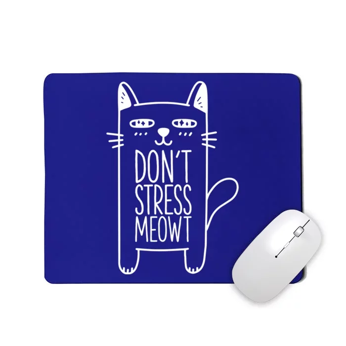 Don't Stress Meowt Gift For Cat Owners Cat Themed Cute Gift Mousepad