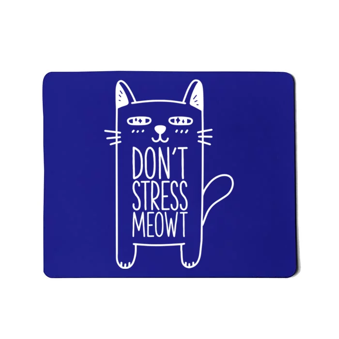 Don't Stress Meowt Gift For Cat Owners Cat Themed Cute Gift Mousepad