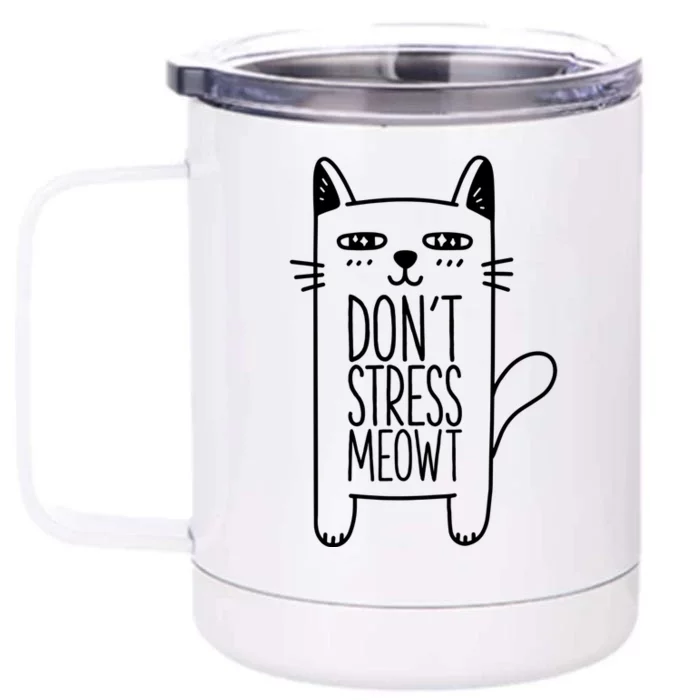 Don't Stress Meowt Gift For Cat Owners Cat Themed Cute Gift Front & Back 12oz Stainless Steel Tumbler Cup