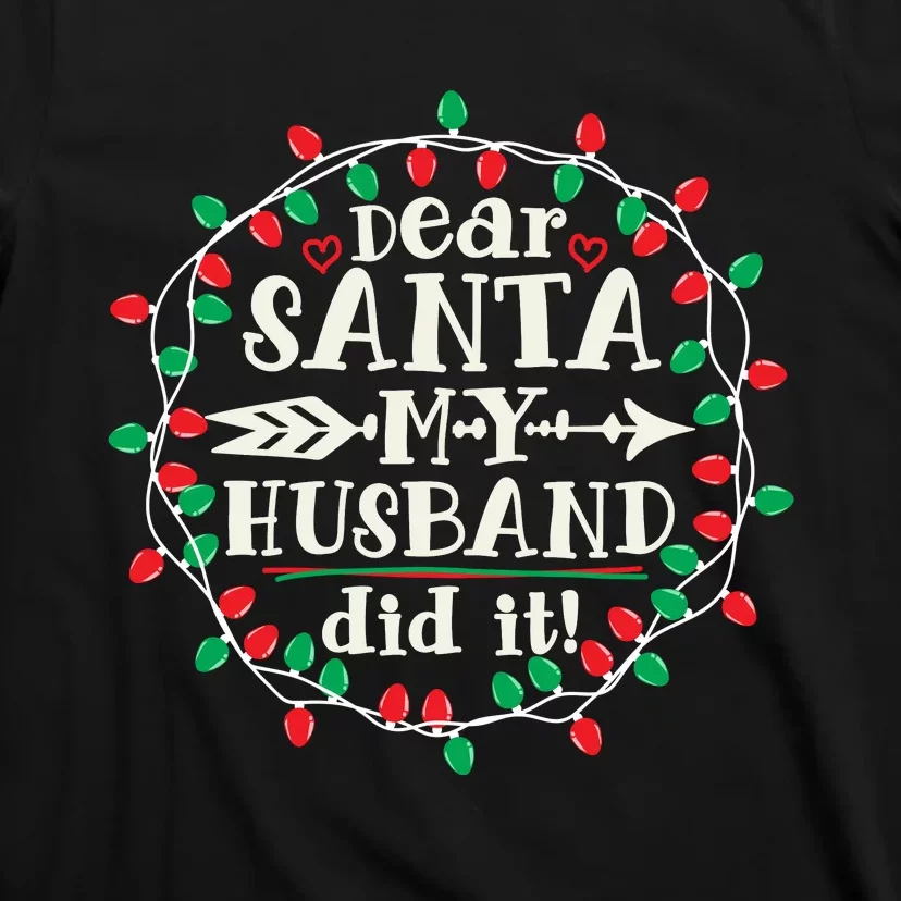 Dear Santa My Husband Did It Funny Christmas Pajama T-Shirt