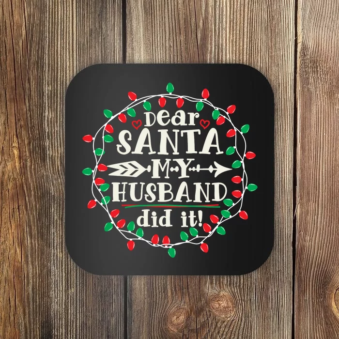 Dear Santa My Husband Did It Funny Christmas Pajama Coaster