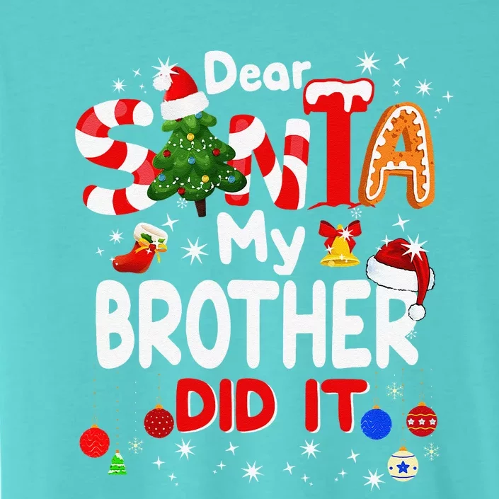 Dear Santa My Brother Did It Christmas For ChromaSoft Performance T-Shirt