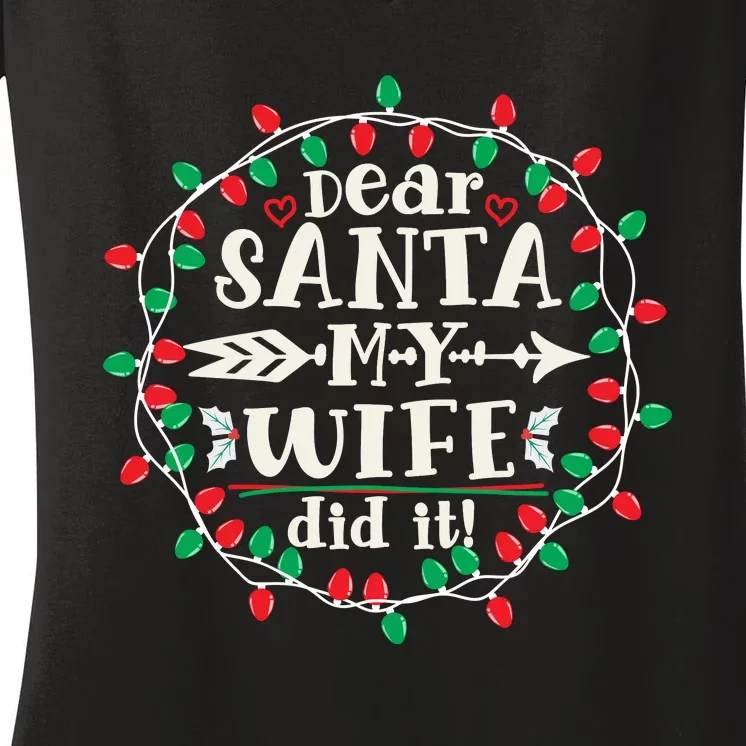 Dear Santa My Wife Did It Christmas Funny Xmas Pajama Matching Group Women's V-Neck T-Shirt