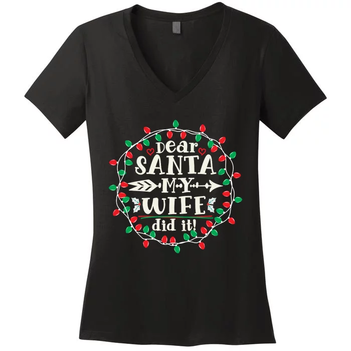 Dear Santa My Wife Did It Christmas Funny Xmas Pajama Matching Group Women's V-Neck T-Shirt