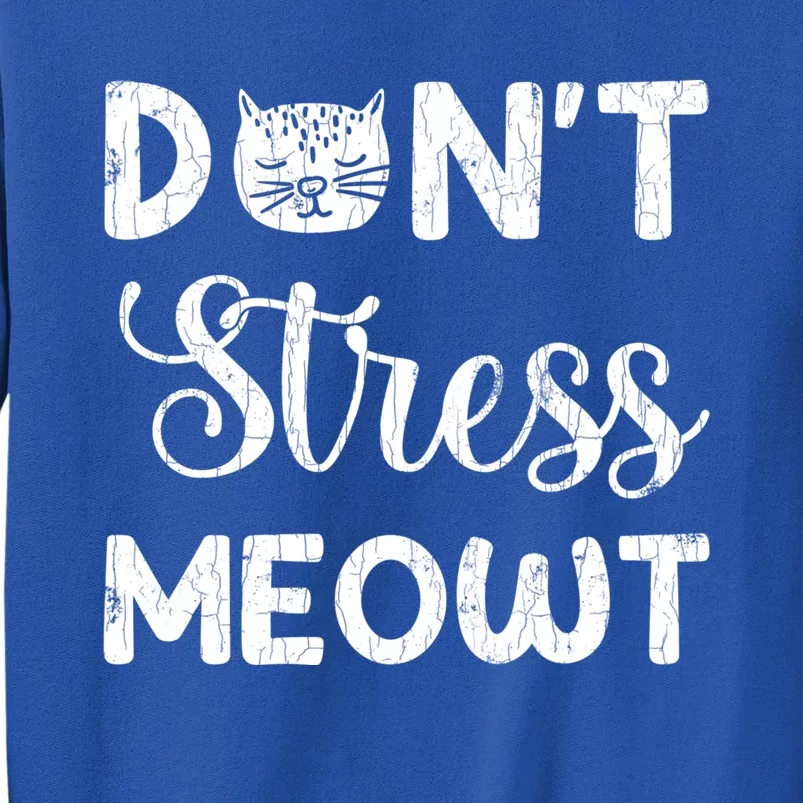 Dont Stress Meowt Funny Cat Owner Graphic Cute Gift Tall Sweatshirt