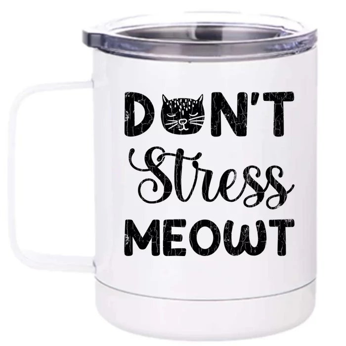 Dont Stress Meowt Funny Cat Owner Graphic Cute Gift Front & Back 12oz Stainless Steel Tumbler Cup