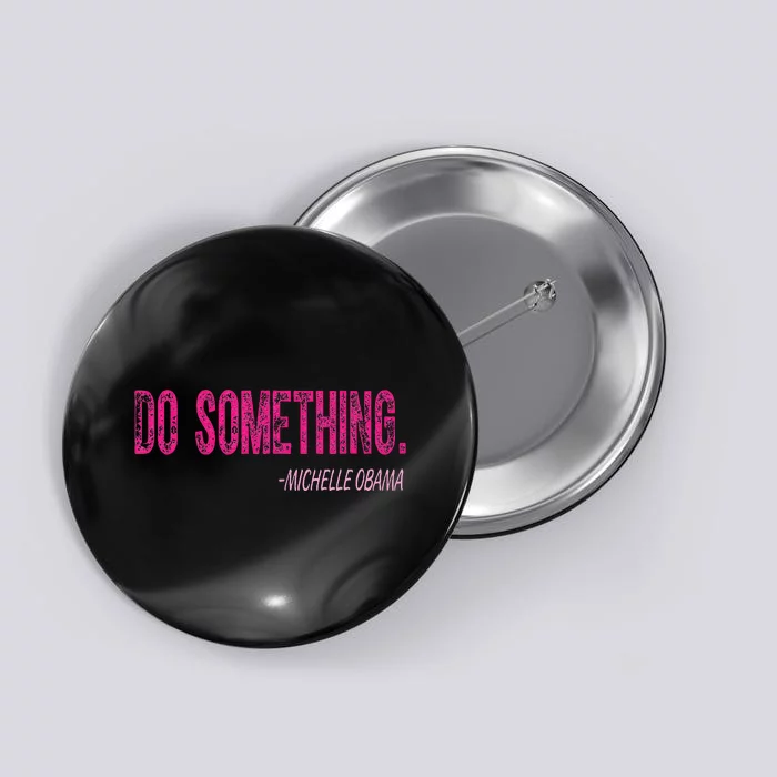 Do Something Michelle Obama Button