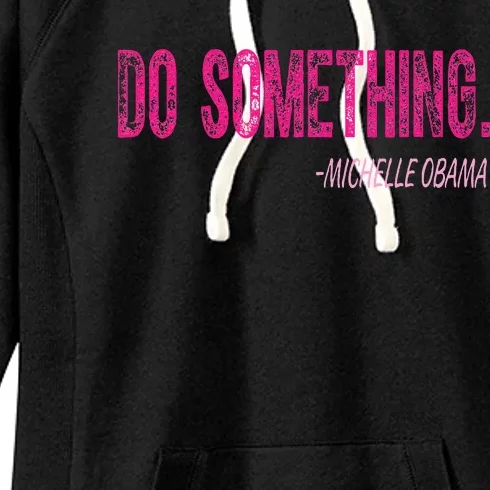 Do Something Michelle Obama Women's Fleece Hoodie