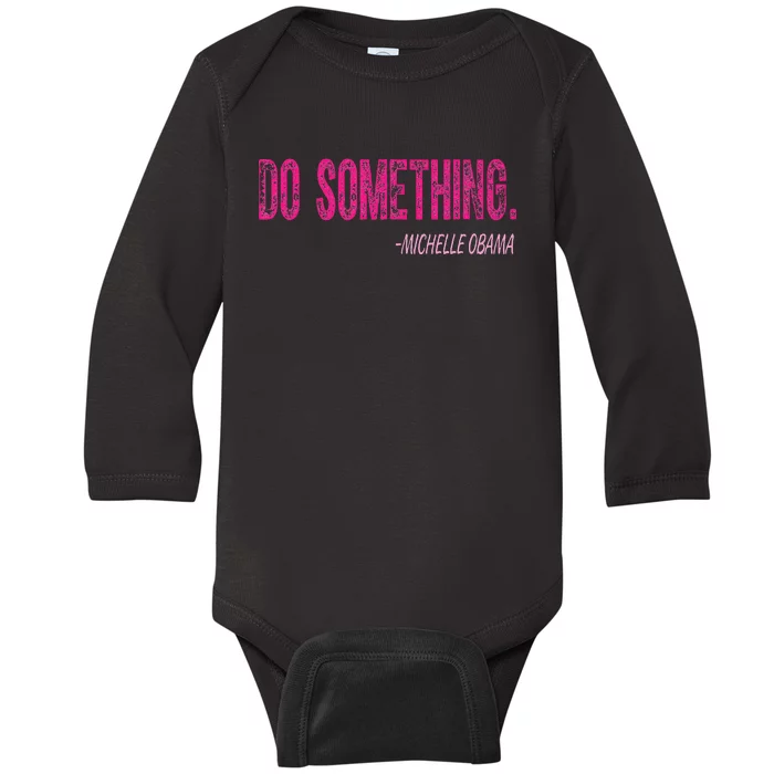 Do Something Michelle Obama Baby Long Sleeve Bodysuit