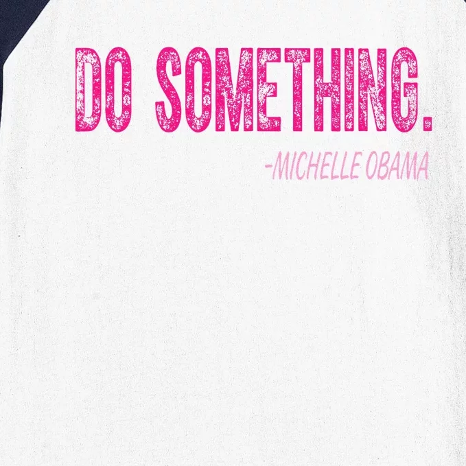 Do Something Michelle Obama Baseball Sleeve Shirt