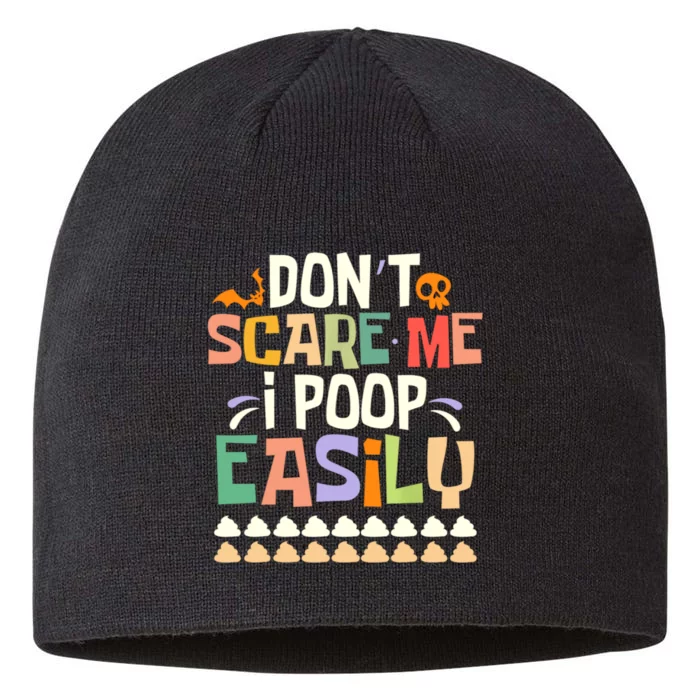 DonT Scare Me I Poop Easily Funny Halloween 8 1/2in Sustainable Knit Beanie