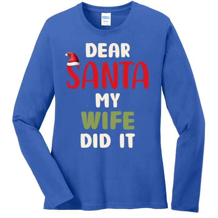 Dear Santa My Wife Did It Funny Family Christmas Gift Ladies Long Sleeve Shirt