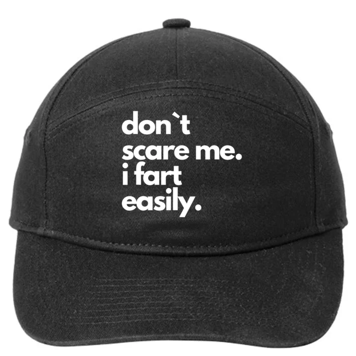 Don`T Scare Me I Fart Easily Funny 7-Panel Snapback Hat