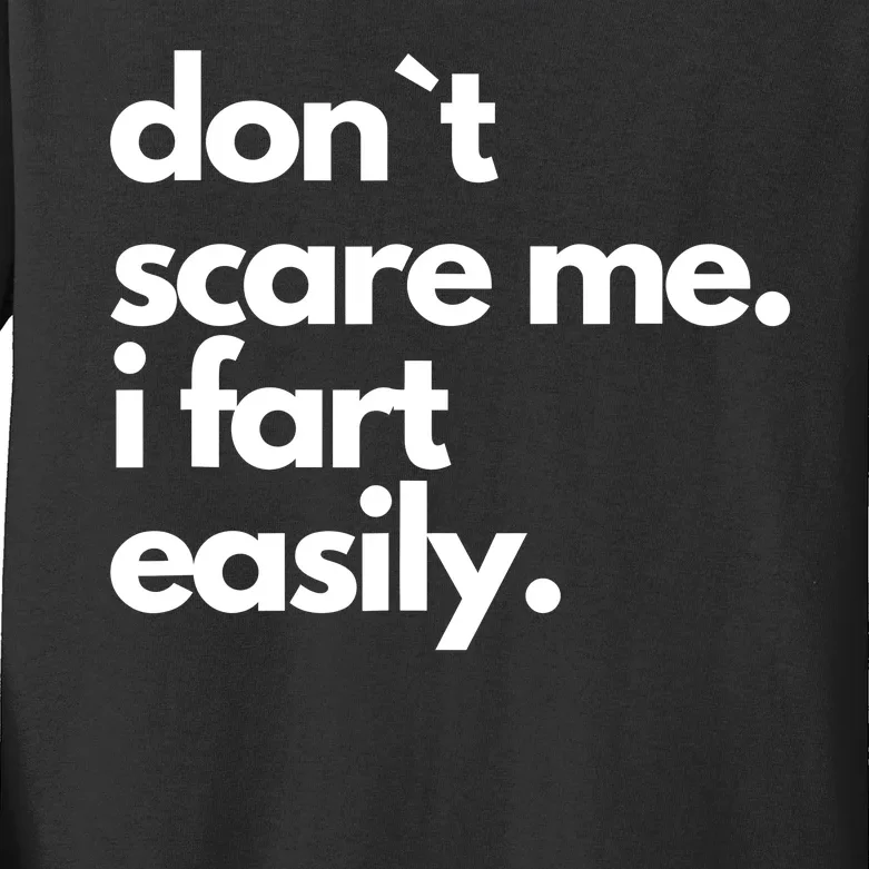 Don`T Scare Me I Fart Easily Funny Kids Long Sleeve Shirt