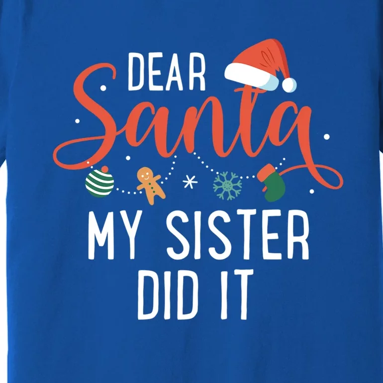 Dear Santa My Sister Did It Family Christmas Gift Premium T-Shirt