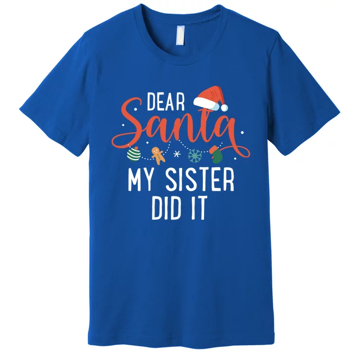 Dear Santa My Sister Did It Family Christmas Gift Premium T-Shirt