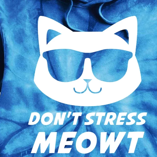 Dont Stress Meowt Funny Sarcastic Cat Animal Lover Meaningful Gift Tie Dye Hoodie