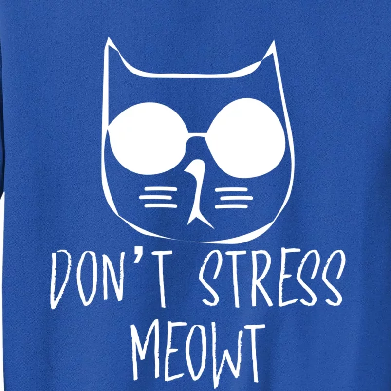 Don't Stress Meowt Me Out Cat Wearing Sun Glasses Kitten Gift Tall Sweatshirt