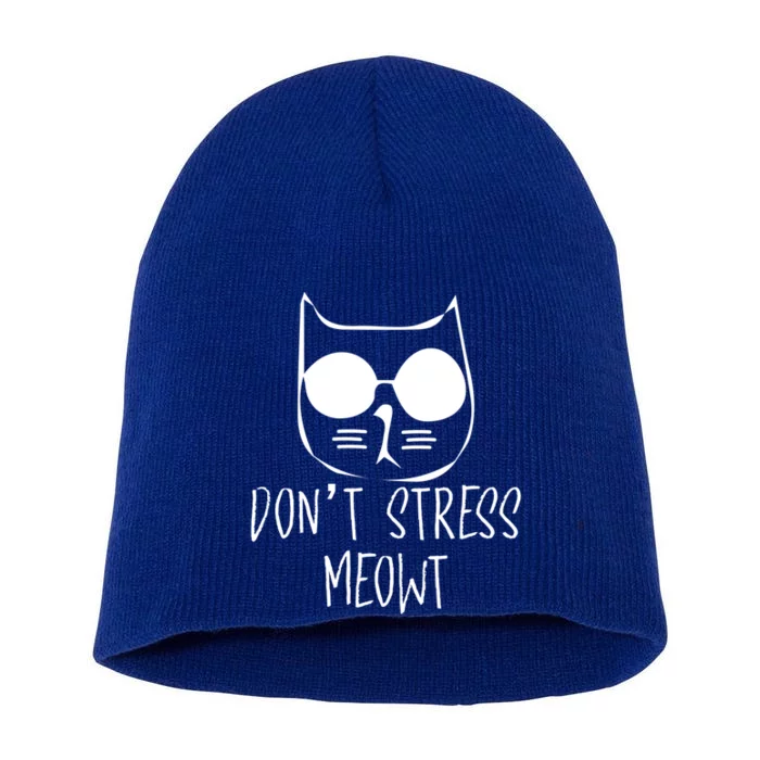 Don't Stress Meowt Me Out Cat Wearing Sun Glasses Kitten Gift Short Acrylic Beanie