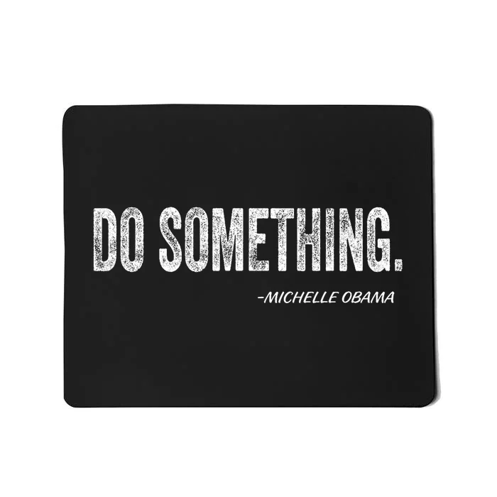 Do Something Michelle Obama Mousepad