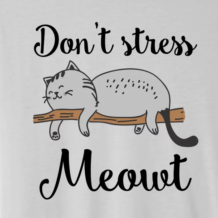 Dont Stress Meowt Funny Saying For Cat Lovers Gift ChromaSoft Performance T-Shirt