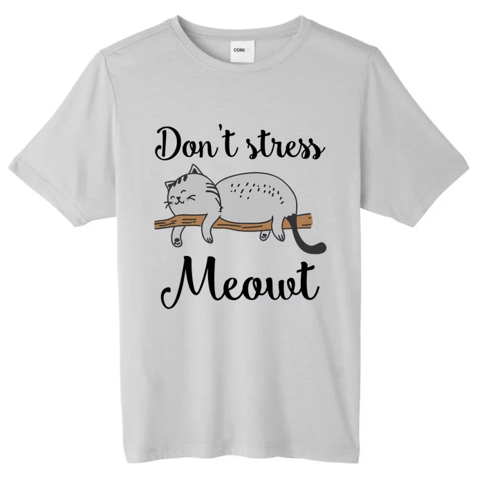 Dont Stress Meowt Funny Saying For Cat Lovers Gift ChromaSoft Performance T-Shirt