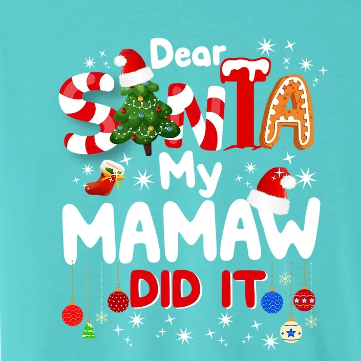 Dear Santa My Mamaw Did It Funny Christmas Funny Gift Gift ChromaSoft Performance T-Shirt