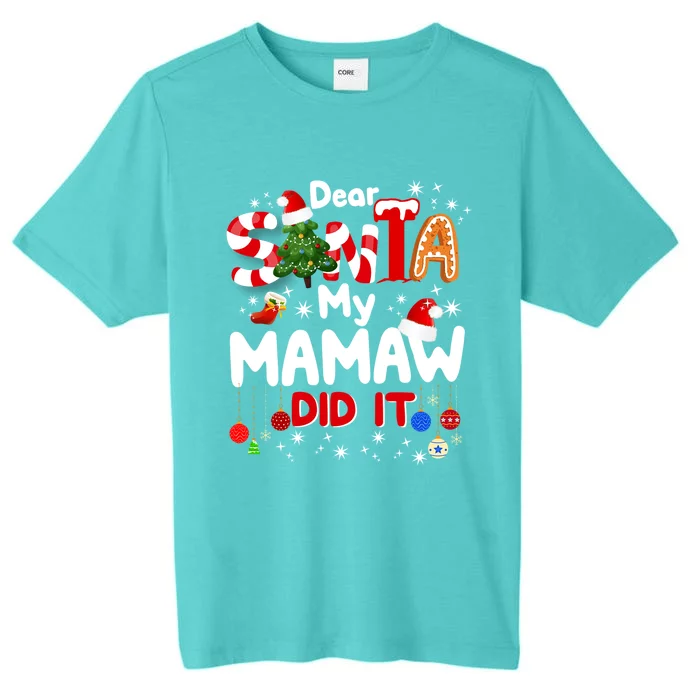 Dear Santa My Mamaw Did It Funny Christmas Funny Gift Gift ChromaSoft Performance T-Shirt