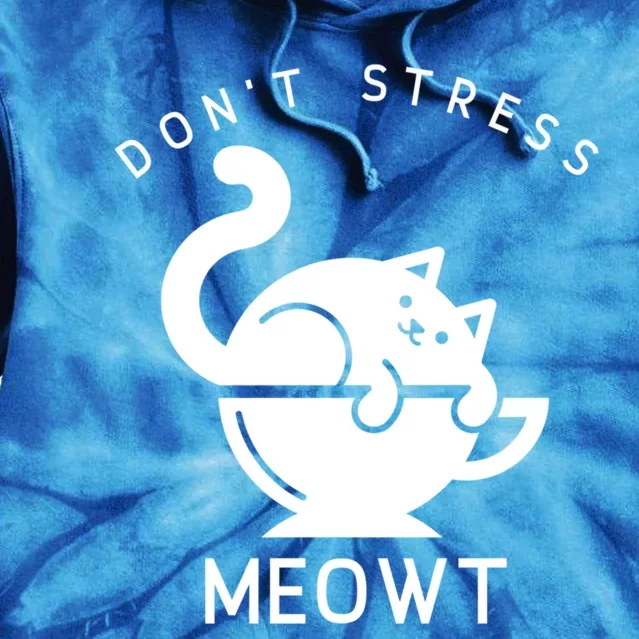 Don’t Stress Meowt Cat Cute Gift Tie Dye Hoodie