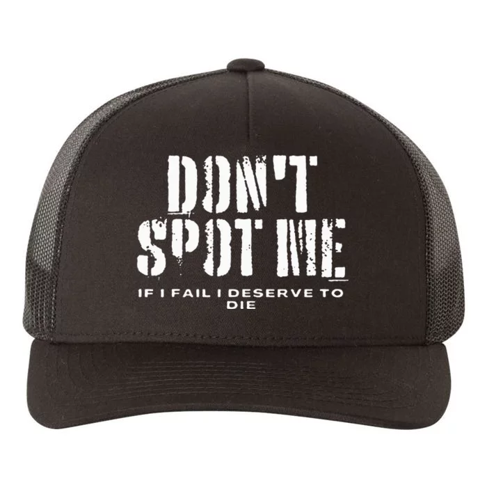 Dont Spot Me If I Fail I Deserve To Die Yupoong Adult 5-Panel Trucker Hat