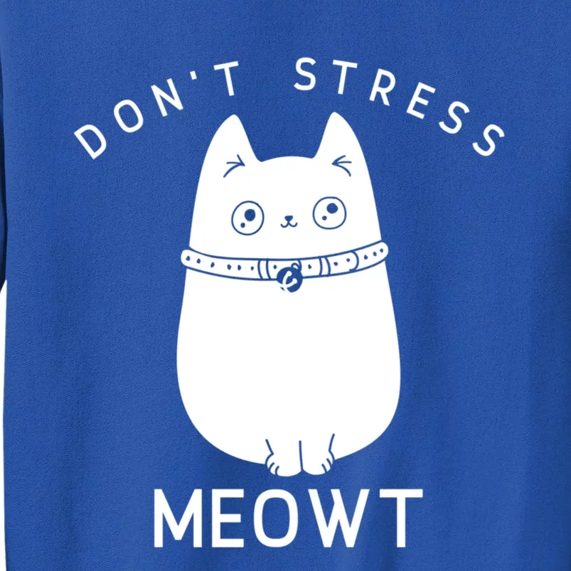 Don’t Stress Meowt Cute Cat Gift Tall Sweatshirt