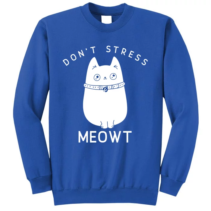 Don’t Stress Meowt Cute Cat Gift Tall Sweatshirt