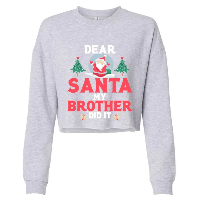 Dear Santa My Brother Did It Funny Gift Cropped Pullover Crew