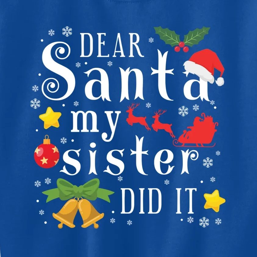 Dear Santa My Sister Did It Funny Christmas Naughty Gift Kids Sweatshirt