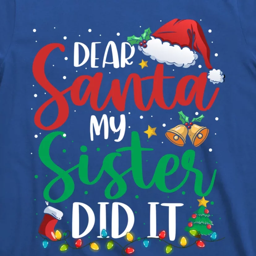 Dear Santa My Sister Did It Funny Christmas Xmas Great Gift T-Shirt