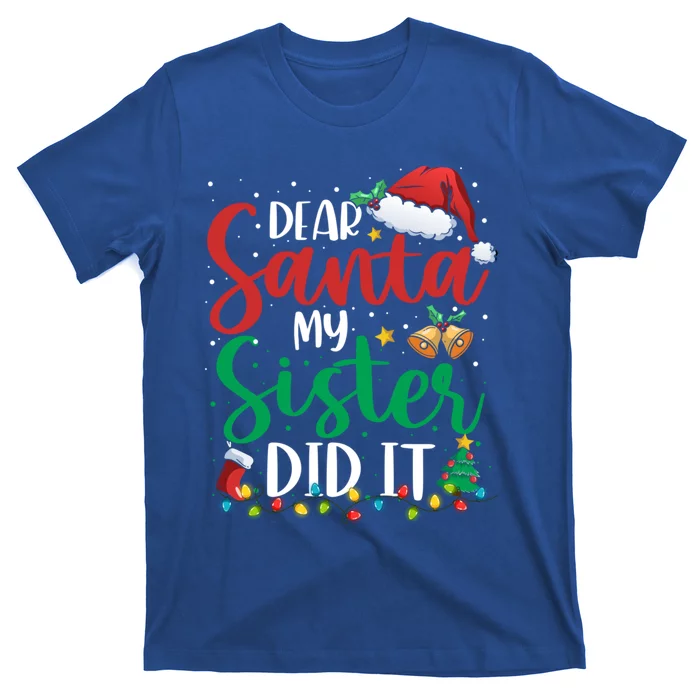 Dear Santa My Sister Did It Funny Christmas Xmas Great Gift T-Shirt