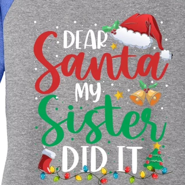 Dear Santa My Sister Did It Funny Christmas Xmas Great Gift Women's Tri-Blend 3/4-Sleeve Raglan Shirt