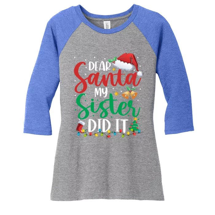 Dear Santa My Sister Did It Funny Christmas Xmas Great Gift Women's Tri-Blend 3/4-Sleeve Raglan Shirt