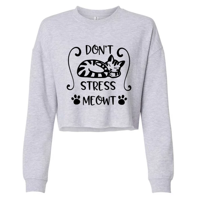 Don’t Stress Meowt Kitty Meaningful Gift Cropped Pullover Crew