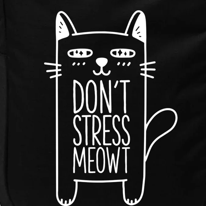 Dont Stress Meowt Gift For Cat Owners Cat Themed Funny Gift Impact Tech Backpack