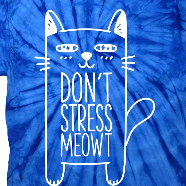 Dont Stress Meowt Gift For Cat Owners Cat Themed Funny Gift Tie-Dye T-Shirt