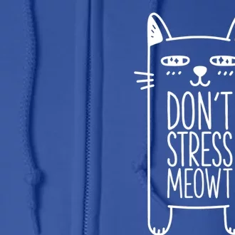 Dont Stress Meowt Gift For Cat Owners Cat Themed Funny Gift Full Zip Hoodie