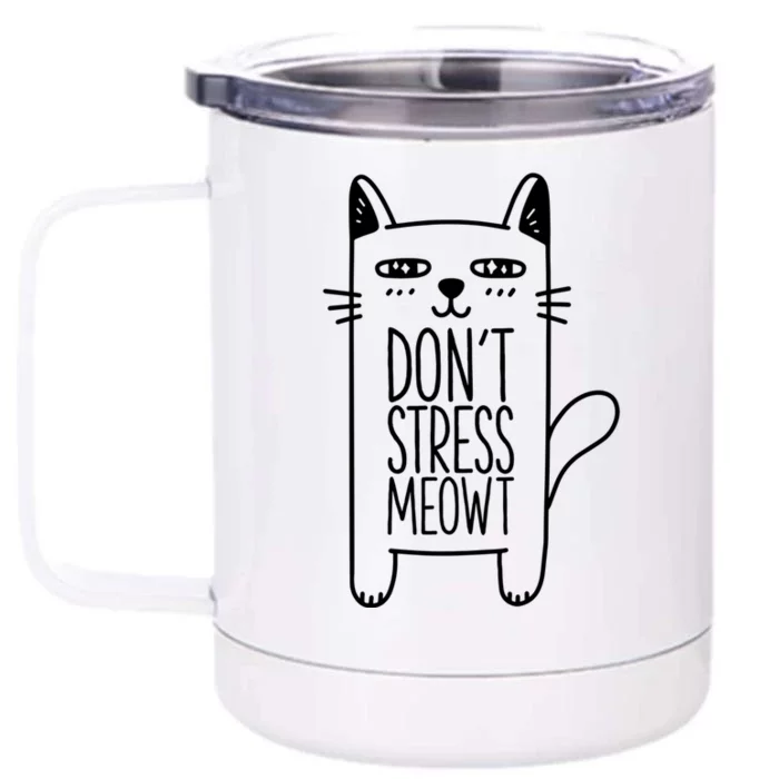 Dont Stress Meowt Gift For Cat Owners Cat Themed Funny Gift Front & Back 12oz Stainless Steel Tumbler Cup