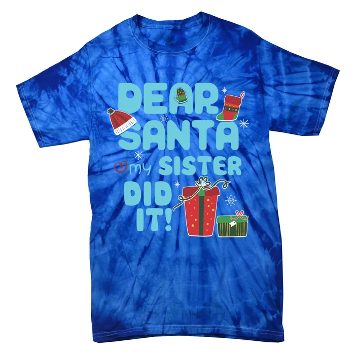 Dear Santa My Sister Did It Christmas Matching And Gift Tie-Dye T-Shirt